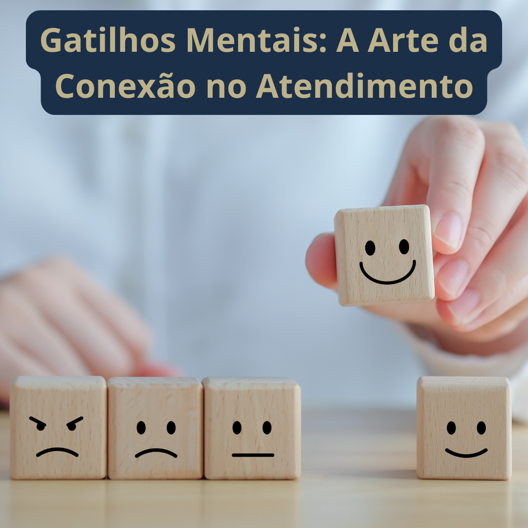 Gatilhos Mentais: A Arte da Conexão no Atendimento