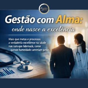 Gestão com Alma: onde nasce a excelência