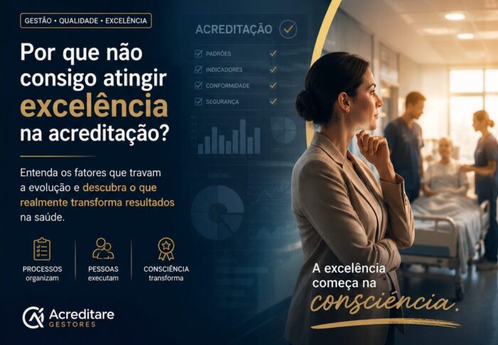 Por que não consigo excelência na Acreditação em Saúde?