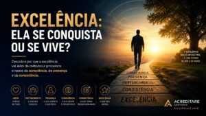 Excelência: ela se conquista ou se vive?