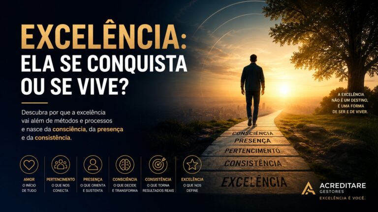 Excelência: ela se conquista ou se vive?