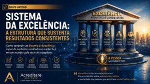 Sistema da Excelência: Que Sustenta Resultados Consistentes
