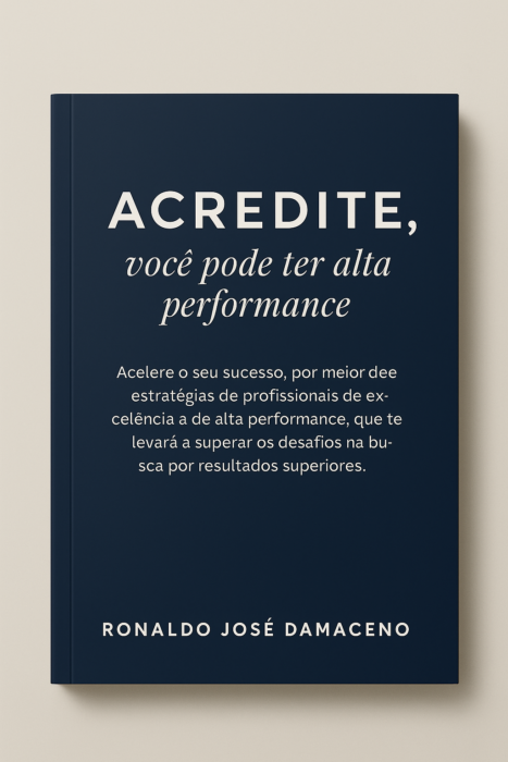 Livro Acredite, Você Pode Ter Alta Performance