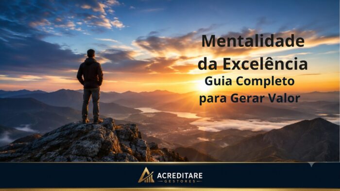 Mentalidade da Excelência: Guia Completo para Gerar Valor